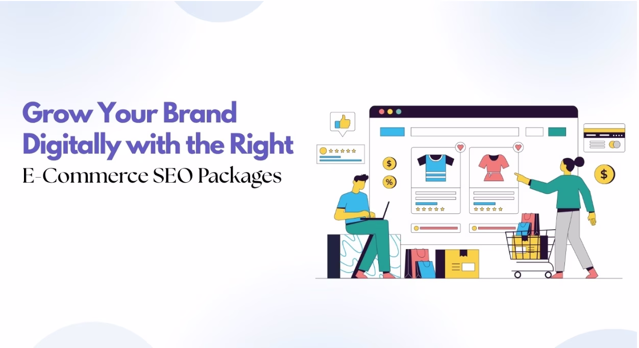 Grow Your Brand Digitally with the Right E-Commerce SEO Packages